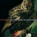 Buy TV Smith - In The Arms Of My Enemy Mp3 Download
