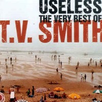 Purchase TV Smith - Useless, The Very Best Of T.V. Smith