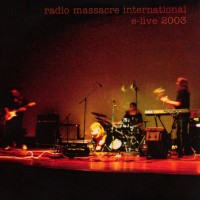 Purchase Radio Massacre International - E-Live 2003