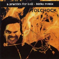 Purchase Tolchock - A Practice For Hell (Kicks Remix)