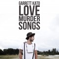 Buy Garrett Kato - Love. Murder. Songs. Mp3 Download