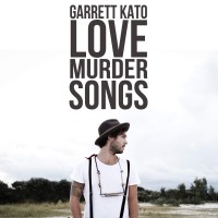 Purchase Garrett Kato - Love. Murder. Songs.