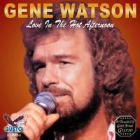 Purchase Gene Watson - Love In The Hot Afternoon (Vinyl)