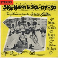 Purchase The Hiltonaires - Ska-Motion In Ska-Lip-So (Vinyl)