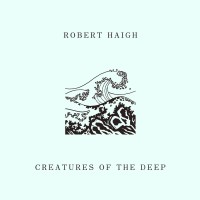 Purchase Robert Haigh - Creatures of the Deep