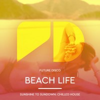 Purchase VA - Future Disco: Beach Life (Sunrise To Sundown Chilled House)