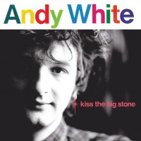Purchase Andy White - Kiss The Big Stone