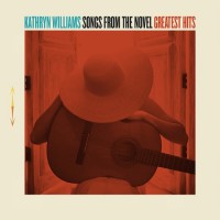 Purchase Kathryn Williams - Songs From The Novel Greatest Hits