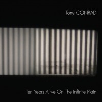 Purchase Tony Conrad - Ten Years Alive On The Infinite Plain