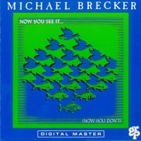 Purchase Michael Brecker - Now You See It... (Now You Don't)