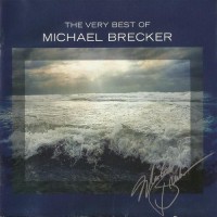 Purchase Michael Brecker - The Very Best Of Michael Brecker