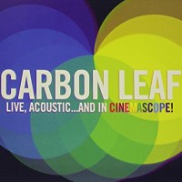 Purchase Carbon Leaf - Live, Acoustic..And In Cinemascope CD1