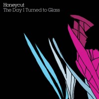 Purchase Honeycut - The Day I Turned To Glass