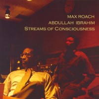 Purchase Max Roach - Streams Of Consciousness (With Abdullah Ibrahim) (Reissued 2003)