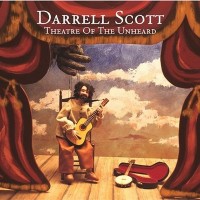 Purchase Darrell Scott - Theatre Of The Unheard
