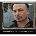 Buy Matthew Skoller - Blues Immigrant Mp3 Download