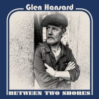Purchase Glen Hansard - Between Two Shores