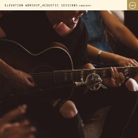 Purchase Elevation Worship - Acoustic Sessions