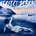 Buy Perfect Zebras - Mixing With Wildlife (Vinyl) Mp3 Download