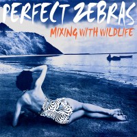 Purchase Perfect Zebras - Mixing With Wildlife (Vinyl)