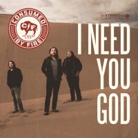 Purchase Consumed By Fire - I Need You God (CDS)