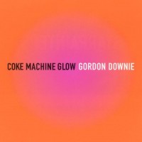 Purchase Gordon Downie - Coke Machine Glow