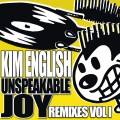 Buy Kim English - Unspeakable Joy: Remixes Vol 1 (CDS) Mp3 Download