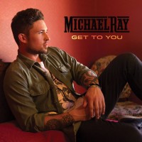 Purchase Michael Ray - Get To You (CDS)