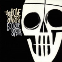 Purchase The Boneshakers - Book Of Spells