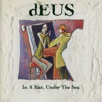 Purchase dEUS - In A Bar, Under The Sea