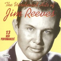 Purchase Jim Reeves - The Unreleased Hits Of Jim Reeves