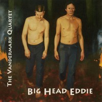 Purchase Ken Vandermark Quartet - Big Head Eddie