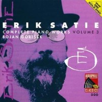 Purchase Erik Satie - Complete Piano Works Vol. 3 (By Bojan Gorisek)