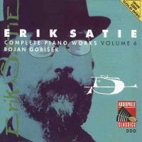 Purchase Erik Satie - Complete Piano Works Vol. 6 (By Bojan Gorisek)