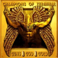 Purchase Champions Of Terminal - Guns, God, Gold