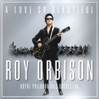 Purchase Roy Orbison - A Love So Beautiful: Roy Orbison & The Royal Philharmonic Orchestra