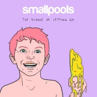 Purchase Smallpools - The Science Of Letting Go