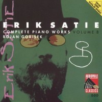 Purchase Erik Satie - Complete Piano Works Vol. 8 (By Bojan Gorisek)