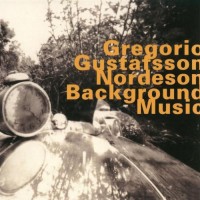 Purchase Guillermo Gregorio - Background Music (With Mats Gustafsson & Kjell Nordeson)