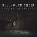 Buy Bellhound Choir - Imagine The Crackle Mp3 Download