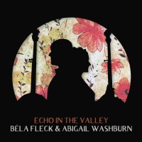 Purchase Bela Fleck & Abigail Washburn - Echo In The Valley