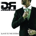 Buy Debbie Ray - Slave To The System Mp3 Download