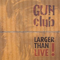 Purchase The Gun Club - Larger Than Live!