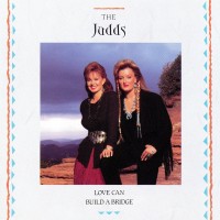 Purchase The Judds - Love Can Build A Bridge