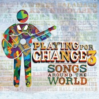 Purchase Playing For Change - Playing For Change 3: Songs Around The World