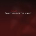 Buy Jump - Something Of The Night Mp3 Download