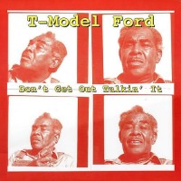 Purchase T-Model Ford - Don't Get Out Talkin' It (Vinyl)