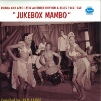 Purchase VA - Jukebox Mambo: Rumba And Afro-Latin Accented Rhythm & Blues 1949-1960