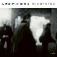 Purchase Django Bates' Belovèd - The Study Of Touch