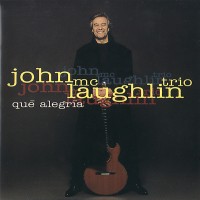 Purchase John McLaughlin Trio - Qué Alegría